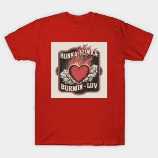 Hunka-hunka-burnin-luv T-Shirt